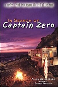 IN SEARCH OF CAPTAIN ZERO: A Surfers Road Trip Beyond the End of the Road (Hardcover)
