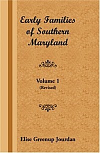 Early Families of Southern Maryland: Volume 1 (Revised) (Paperback)