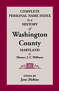 Complete Personal Name Index to a History of Washington County, Maryland (Paperback)