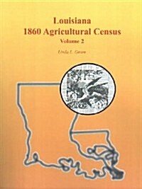Louisiana 1860 Agricultural Census: Volume 2 (Paperback)