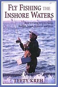 Fly Fishing the Inshore Waters: How to Catch Stripers, Blues, Redfish, Snook, Seatrout, and More (Paperback, 1st)
