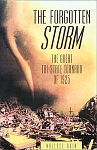 The Forgotten Storm : The Great Tri-State Tornado of 1925 (Hardcover)