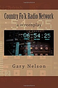 Country Fok Radio Network: a screenplay (Paperback)