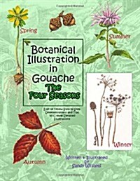 Botanical Illustration in Gouache - The Four Seasons (Paperback)