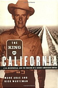 The King of California: J.G. Boswell and the Making of a Secret American Empire (Hardcover, 1st)