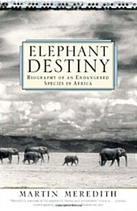 Elephant Destiny: Biography of an Endangered Species in Africa (Paperback)