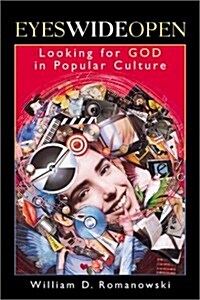 Eyes Wide Open: Looking for God in Popular Culture (Paperback)