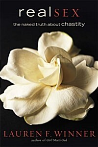 Real Sex: The Naked Truth about Chastity (Hardcover)