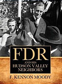 FDR and His Hudson Valley Neighbors (Paperback)