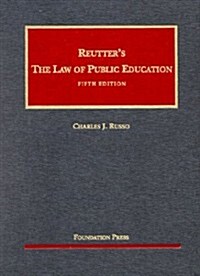 Reutters the Law of Public Education (University Casebook) (Hardcover, 5th)