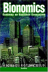 Bionomics: Economy as Business Ecosystem (Paperback)