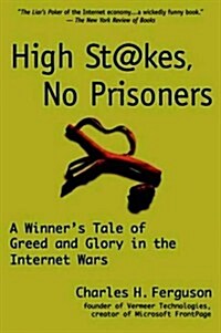 High Stakes, No Prisoners: A Winners Tale of Greed and Glory in the Internet Wars (Paperback)