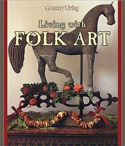 Living with Folk Art (Paperback, 1st Paperback)