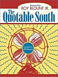 The Quotable South: A Compendium of Eclectic Quotes About the South (Hardcover)