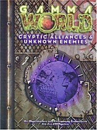 Gamma World: Cryptic Alliances & Unknown Enemies (Gamma World d20 3.5 Roleplaying) (Paperback)