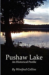 Pushaw Lake an Historical Profile (Paperback)