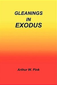Gleanings in Exodus (Hardcover)