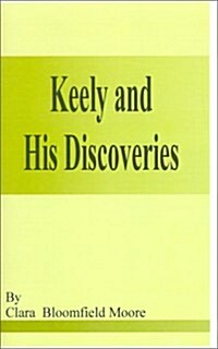 Keely and His Discoveries (Paperback)