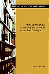 Israel in Exile: The History and Literature of the Sixth Century B.C.E. (Paperback)