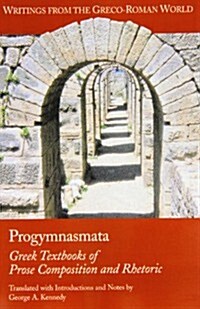 Progymnasmata: Greek Textbooks of Prose Composition and Rhetoric (Paperback)