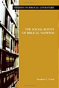 The Social Roots of Biblical Yahwism (Paperback)