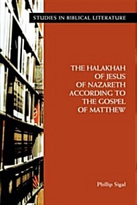 The Halakhah of Jesus of Nazareth According to the Gospel of Matthew (Paperback, Revised)