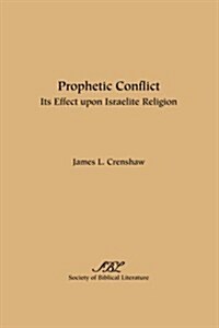 Prophetic Conflict: Its Effect Upon Israelite Religion (Paperback)