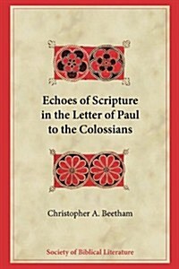 Echoes of Scripture in the Letter of Paul to the Colossians (Paperback)