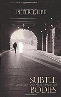 Subtle Bodies: A Fantasia on Voice, History and Rene Crevel (Paperback)