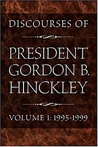 Discourses Of President Gordon B. Hinckley (Hardcover)