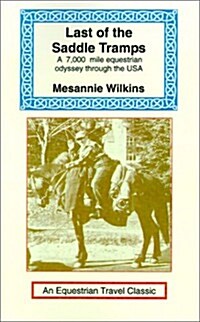 Last of the Saddle Tramps: One Womans Seven Thousand Mile Equestrian Odyssey (Paperback)
