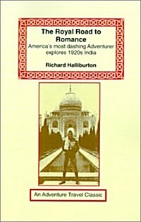 The Royal Road to Romance: Americans Most Dashing Adventurer Explores 1920s India (Paperback)