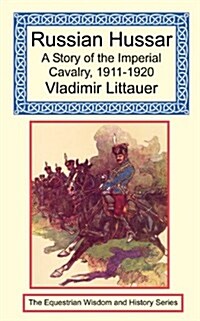 Russian Hussar - A Story of the Imperial Cavalry, 1911-1920 (Paperback)