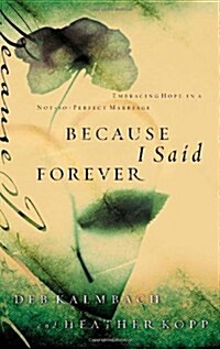 Because I Said Forever: Embracing Hope in an Imperfect Marriage (Paperback)