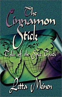 The Cinnamon Stick: Tales of the Spice Trade (Paperback)