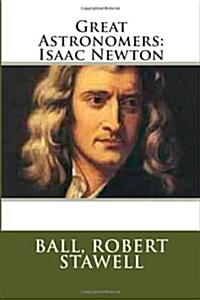 Great Astronomers: Isaac Newton (Paperback)