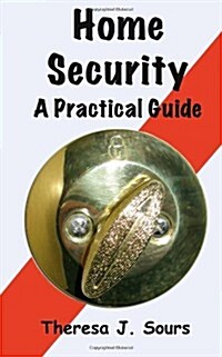 Home Security: A Practical Guide (Paperback)