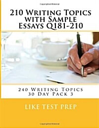210 Writing Topics with Sample Essays Q181-210: 240 Writing Topics 30 Day Pack 3 (Paperback)