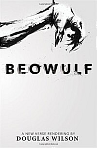 Beowulf: A New Verse Rendering by Douglas Wilson (Paperback)