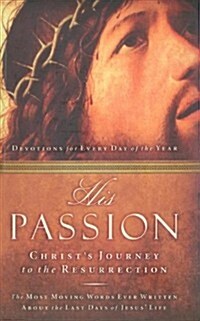 [중고] His Passion: Christ‘s Journey to the Resurrection (Hardcover)