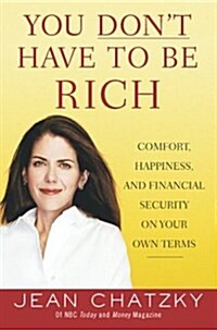 [중고] You Don‘t Have to Be Rich: Comfort, Happiness, and Financial Security on Your Own Terms (Hardcover, First Printing)