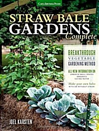 Straw Bale Gardens Complete: Breakthrough Vegetable Gardening Method - All-New Information On: Urban & Small Spaces, Organics, Saving Water - Make (Paperback)