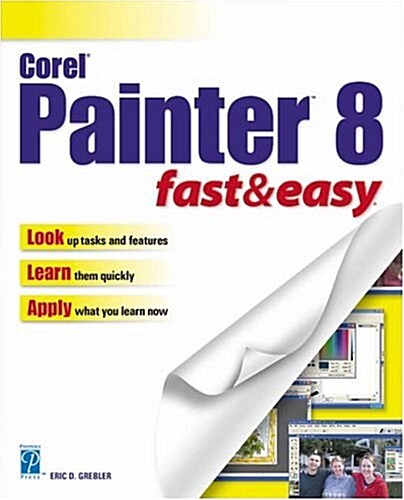 Corel Painter 8 Fast & Easy (Fast & Easy (Premier Press)) (Paperback, 1st)