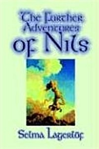 Further Adventures of Nils by Selma Lagerlof, Juvenile Fiction, Classics (Paperback)