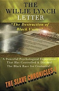 The Willie Lynch Letter and The Destruction of Black Unity (Paperback)