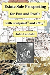 Estate Sale Prospecting for Fun and Profit with Craigslist and Ebay (Paperback)