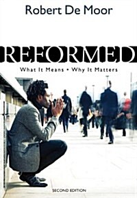 Reformed: What It Means, Why It Matters (Paperback, 2)