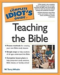 The Complete Idiots Guide to Teaching the Bible (Complete Idiots Guide To...) (Paperback)
