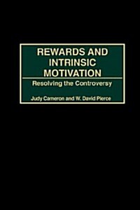 Rewards and Intrinsic Motivation: Resolving the Controversy (Paperback)