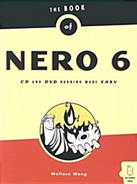 The Book of Nero 6 Ultra Edition: CD and DVD Burning Made Easy (Paperback, 1st)